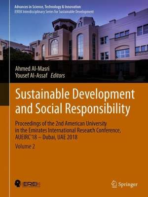 Sustainable Development and Social Responsibility—Volume 2: Proceedings of the 2nd American University in the Emirates International Research Conference, AUEIRC'18—Dubai, UAE 2018 de Ahmed N. Al-Masri