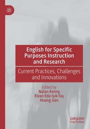 English for Specific Purposes Instruction and Research: Current Practices, Challenges and Innovations de Nalan Kenny