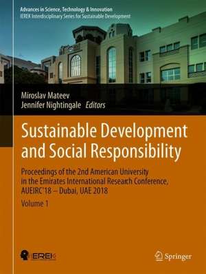 Sustainable Development and Social Responsibility—Volume 1: Proceedings of the 2nd American University in the Emirates International Research Conference, AUEIRC'18 – Dubai, UAE 2018 de Miroslav Mateev