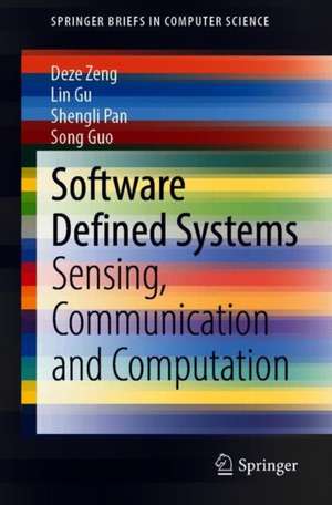 Software Defined Systems: Sensing, Communication and Computation de Deze Zeng