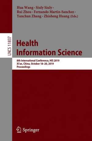 Health Information Science: 8th International Conference, HIS 2019, Xi'an, China, October 18–20, 2019, Proceedings de Hua Wang