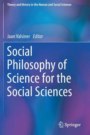 Social Philosophy of Science for the Social Sciences de Jaan Valsiner