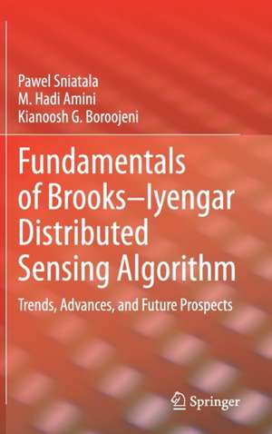 Fundamentals of Brooks–Iyengar Distributed Sensing Algorithm: Trends, Advances, and Future Prospects de Pawel Sniatala