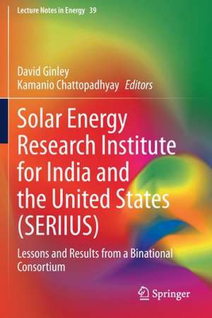 Solar Energy Research Institute for India and the United States (SERIIUS): Lessons and Results from a Binational Consortium de David Ginley