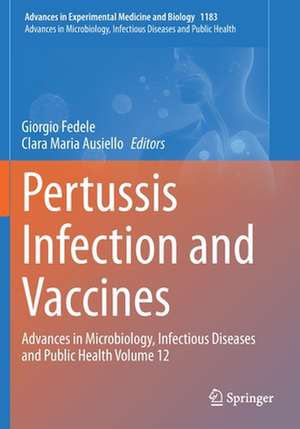 Pertussis Infection and Vaccines: Advances in Microbiology, Infectious Diseases and Public Health Volume 12 de Giorgio Fedele