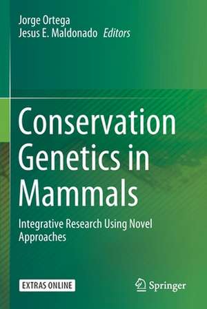 Conservation Genetics in Mammals: Integrative Research Using Novel Approaches de Jorge Ortega