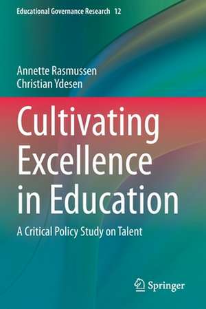 Cultivating Excellence in Education: A Critical Policy Study on Talent de Annette Rasmussen