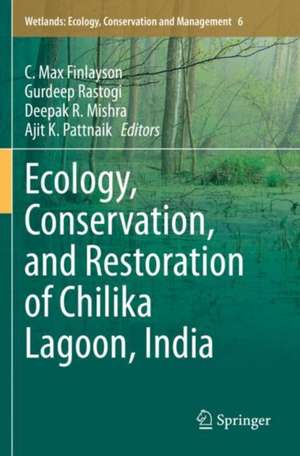 Ecology, Conservation, and Restoration of Chilika Lagoon, India de C. Max Finlayson