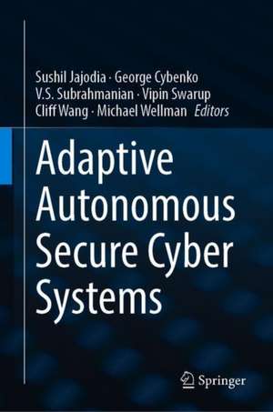 Adaptive Autonomous Secure Cyber Systems de Sushil Jajodia