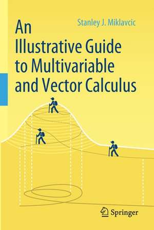 An Illustrative Guide to Multivariable and Vector Calculus de Stanley J. Miklavcic