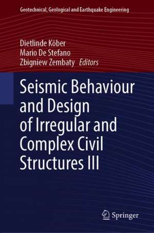 Seismic Behaviour and Design of Irregular and Complex Civil Structures III de Dietlinde Köber