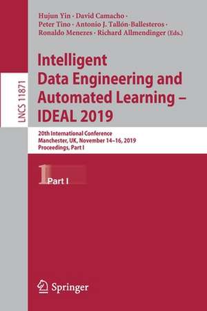 Intelligent Data Engineering and Automated Learning – IDEAL 2019: 20th International Conference, Manchester, UK, November 14–16, 2019, Proceedings, Part I de Hujun Yin