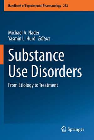 Substance Use Disorders: From Etiology to Treatment de Michael A. Nader