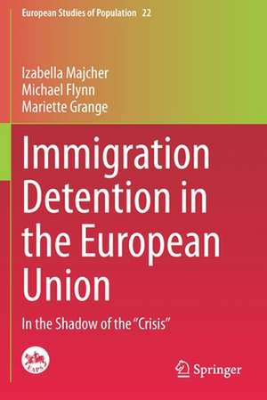 Immigration Detention in the European Union: In the Shadow of the “Crisis” de Izabella Majcher