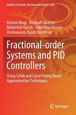 Fractional-order Systems and PID Controllers: Using Scilab and Curve Fitting Based Approximation Techniques de Kishore Bingi