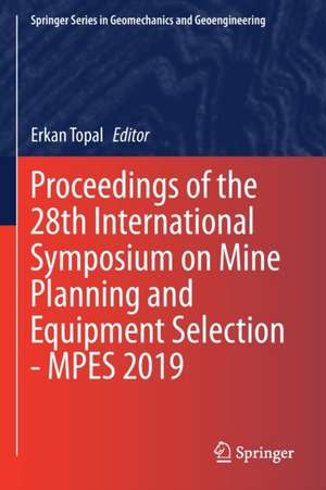 Proceedings of the 28th International Symposium on Mine Planning and Equipment Selection - MPES 2019 de Erkan Topal