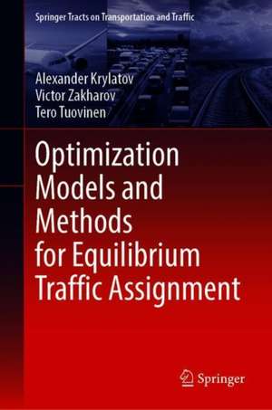 Optimization Models and Methods for Equilibrium Traffic Assignment de Alexander Krylatov
