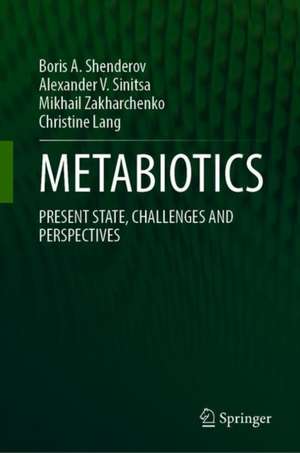 METABIOTICS: PRESENT STATE, CHALLENGES AND PERSPECTIVES de Boris A. Shenderov