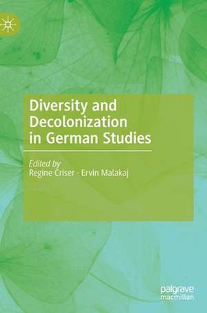 Diversity and Decolonization in German Studies de Regine Criser