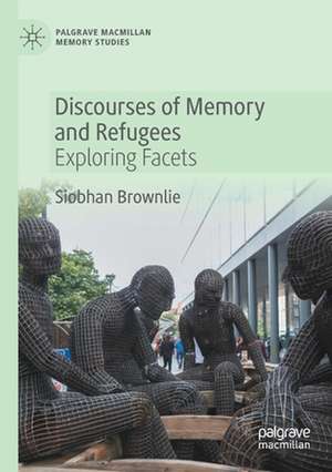 Discourses of Memory and Refugees: Exploring Facets de Siobhan Brownlie