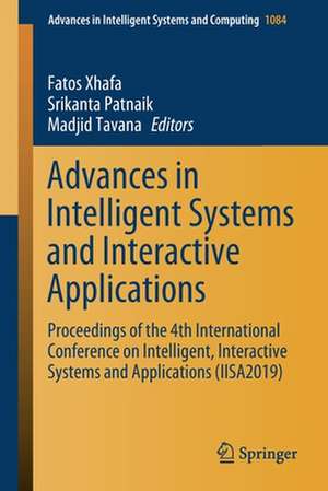 Advances in Intelligent Systems and Interactive Applications: Proceedings of the 4th International Conference on Intelligent, Interactive Systems and Applications (IISA2019) de Fatos Xhafa