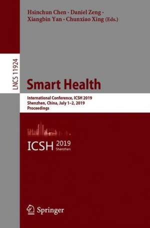 Smart Health: International Conference, ICSH 2019, Shenzhen, China, July 1–2, 2019, Proceedings de Hsinchun Chen