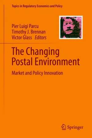 The Changing Postal Environment: Market and Policy Innovation de Pier Luigi Parcu