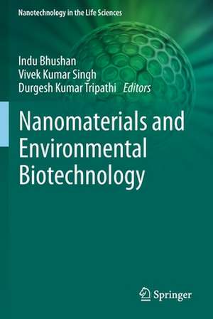 Nanomaterials and Environmental Biotechnology de Indu Bhushan