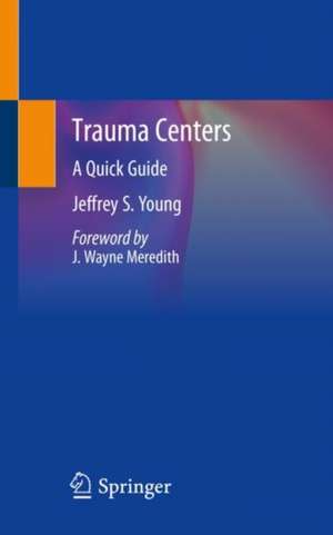 Trauma Centers: A Quick Guide de Jeffrey S. Young