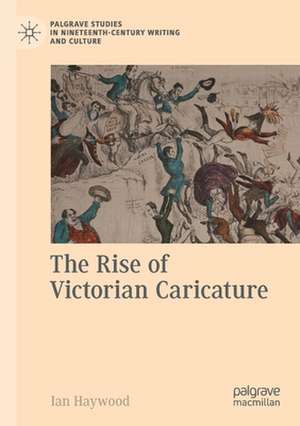 The Rise of Victorian Caricature de Ian Haywood