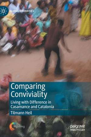 Comparing Conviviality: Living with Difference in Casamance and Catalonia de Tilmann Heil