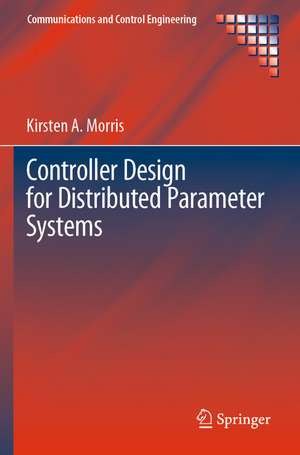 Controller Design for Distributed Parameter Systems de Kirsten A. Morris