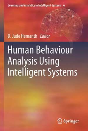 Human Behaviour Analysis Using Intelligent Systems de D. Jude Hemanth