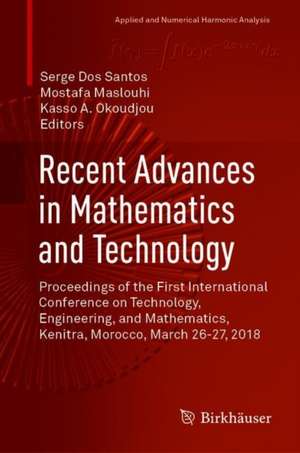Recent Advances in Mathematics and Technology: Proceedings of the First International Conference on Technology, Engineering, and Mathematics, Kenitra, Morocco, March 26-27, 2018 de Serge Dos Santos