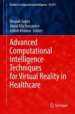 Advanced Computational Intelligence Techniques for Virtual Reality in Healthcare de Deepak Gupta