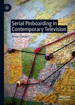 Serial Pinboarding in Contemporary Television de Anne Ganzert