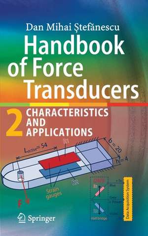 Handbook of Force Transducers: Characteristics and Applications de Dan Mihai Ştefănescu