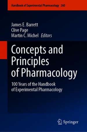 Concepts and Principles of Pharmacology: 100 Years of the Handbook of Experimental Pharmacology de James E. Barrett