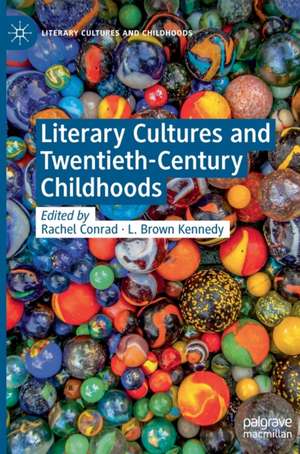 Literary Cultures and Twentieth-Century Childhoods de Rachel Conrad