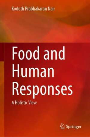 Food and Human Responses: A Holistic View de Kodoth Prabhakaran Nair