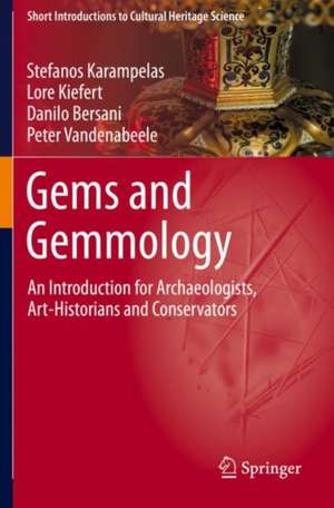 Gems and Gemmology: An Introduction for Archaeologists, Art-Historians and Conservators de Stefanos Karampelas