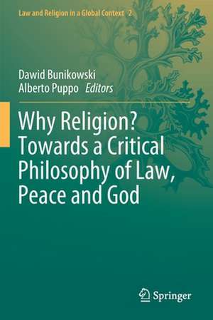 Why Religion? Towards a Critical Philosophy of Law, Peace and God de Dawid Bunikowski