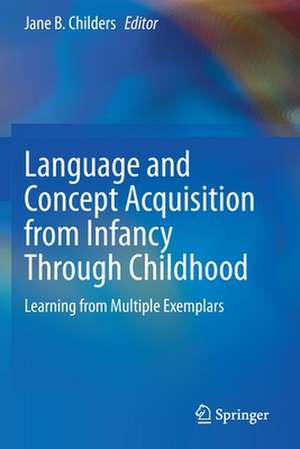 Language and Concept Acquisition from Infancy Through Childhood: Learning from Multiple Exemplars de Jane B. Childers