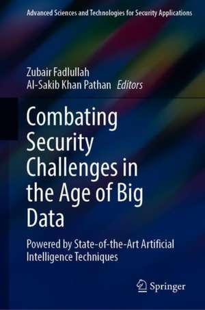 Combating Security Challenges in the Age of Big Data: Powered by State-of-the-Art Artificial Intelligence Techniques de Zubair Md. Fadlullah