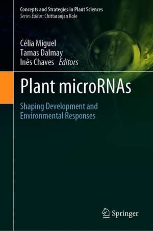 Plant microRNAs: Shaping Development and Environmental Responses de Célia Miguel