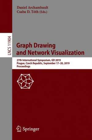 Graph Drawing and Network Visualization: 27th International Symposium, GD 2019, Prague, Czech Republic, September 17–20, 2019, Proceedings de Daniel Archambault