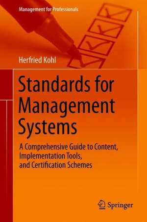 Standards for Management Systems: A Comprehensive Guide to Content, Implementation Tools, and Certification Schemes de Herfried Kohl