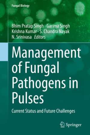 Management of Fungal Pathogens in Pulses: Current Status and Future Challenges de Bhim Pratap Singh