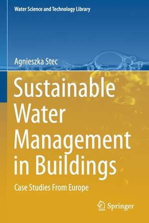 Sustainable Water Management in Buildings: Case Studies From Europe de Agnieszka Stec