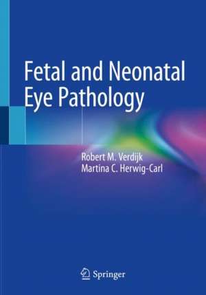 Fetal and Neonatal Eye Pathology de Robert M. Verdijk